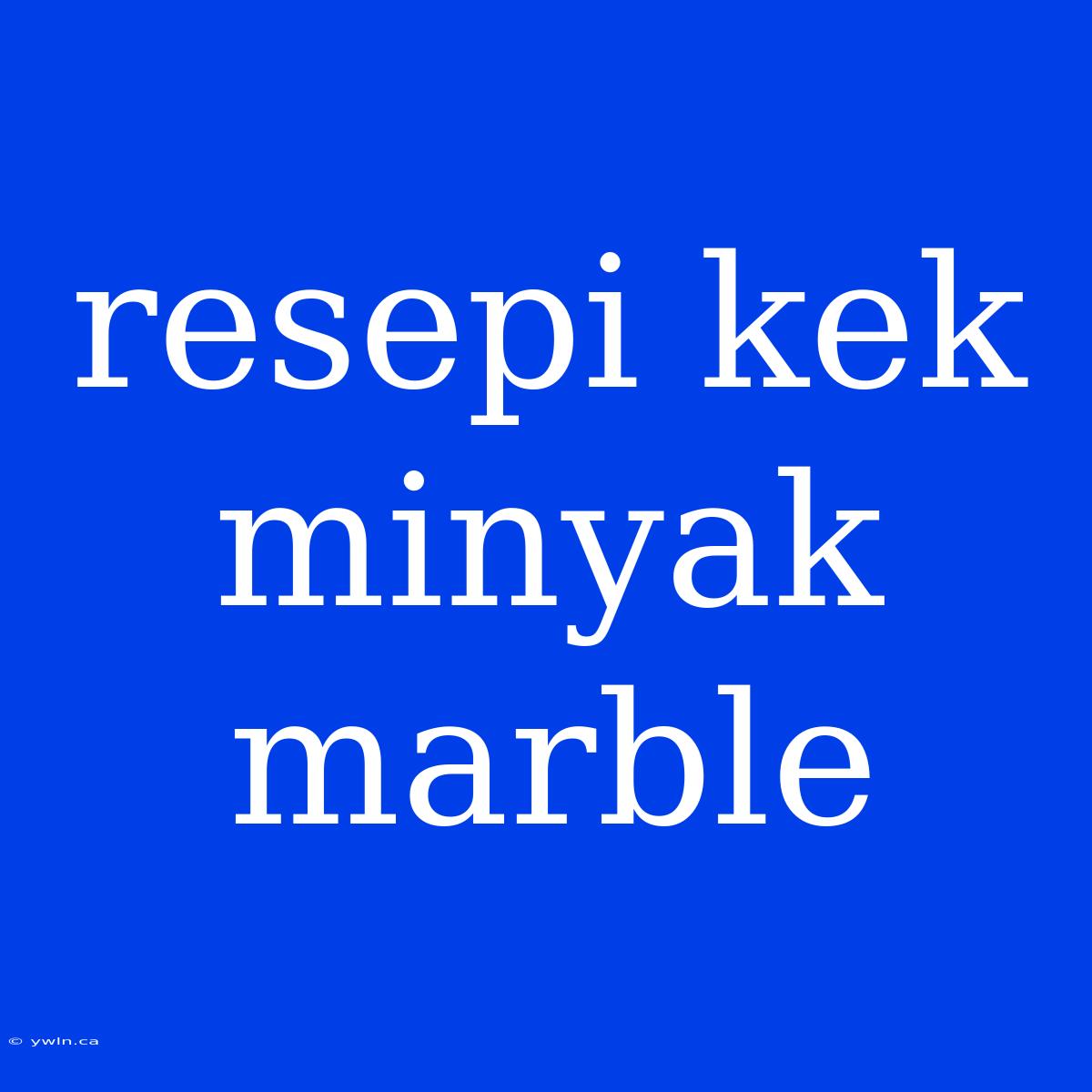 Resepi Kek Minyak Marble