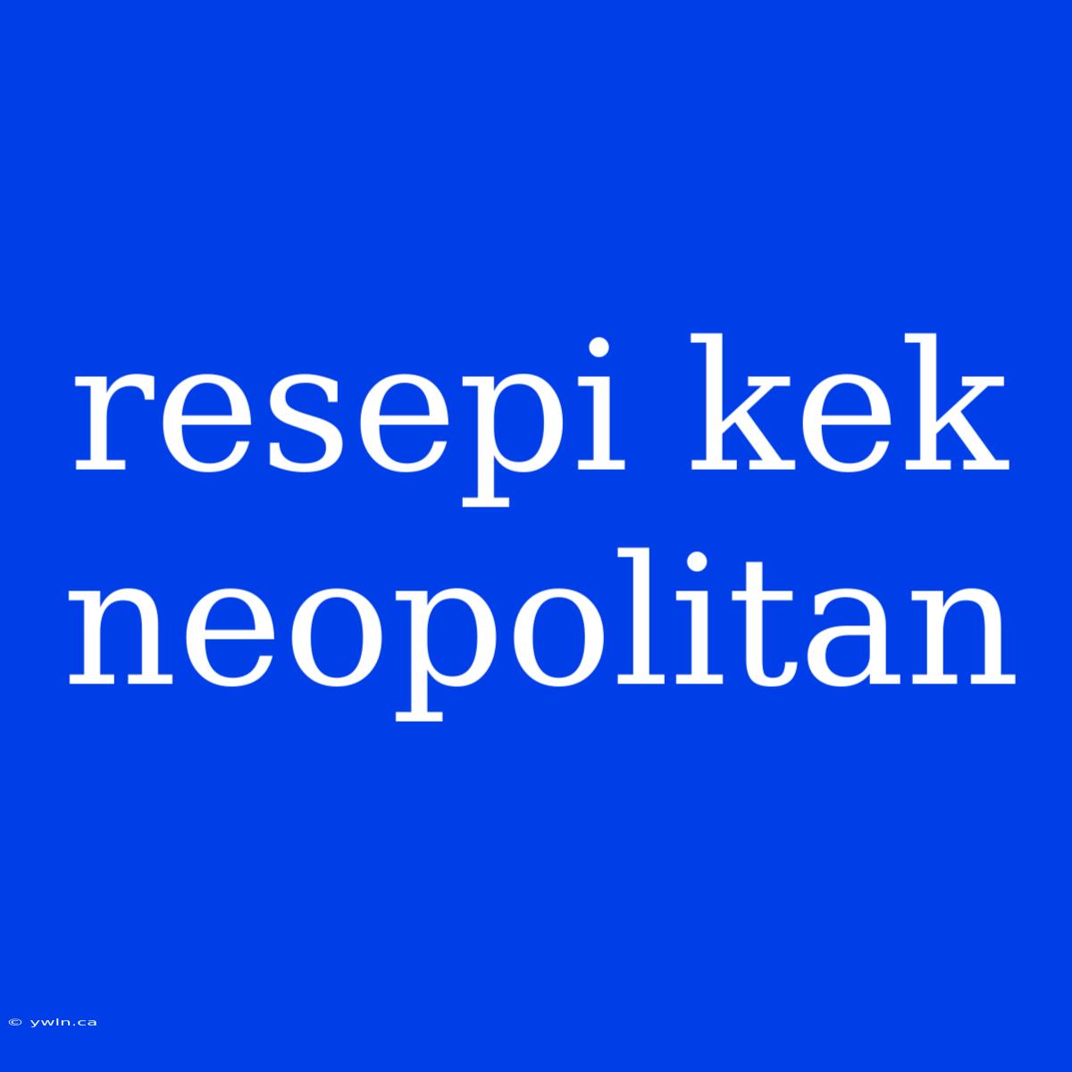 Resepi Kek Neopolitan