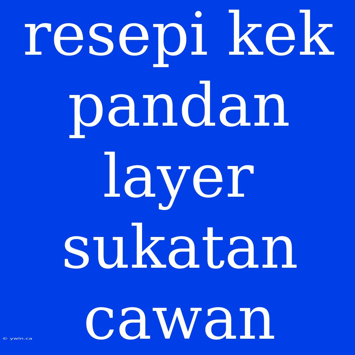 Resepi Kek Pandan Layer Sukatan Cawan