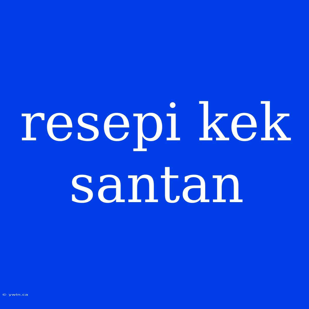 Resepi Kek Santan