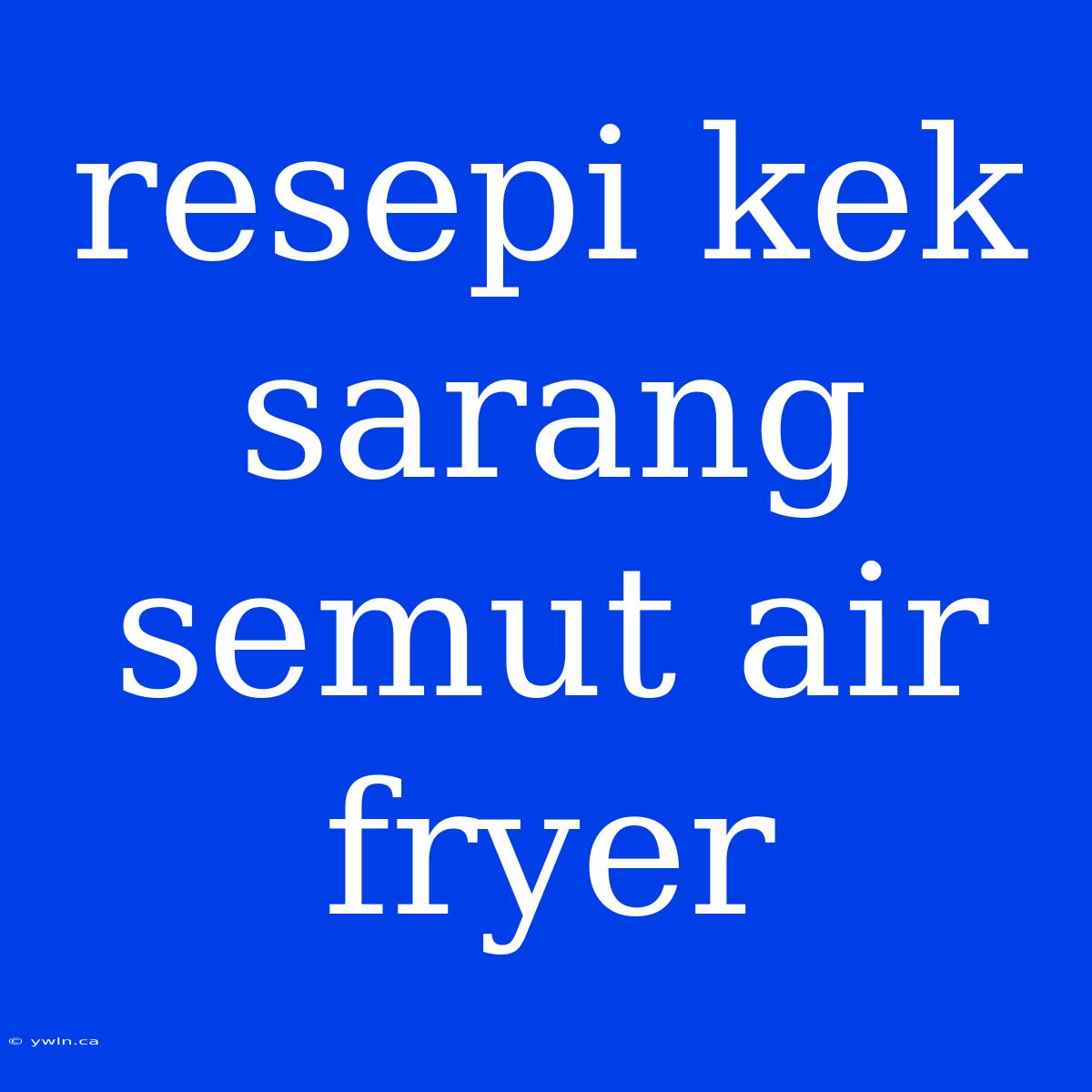 Resepi Kek Sarang Semut Air Fryer