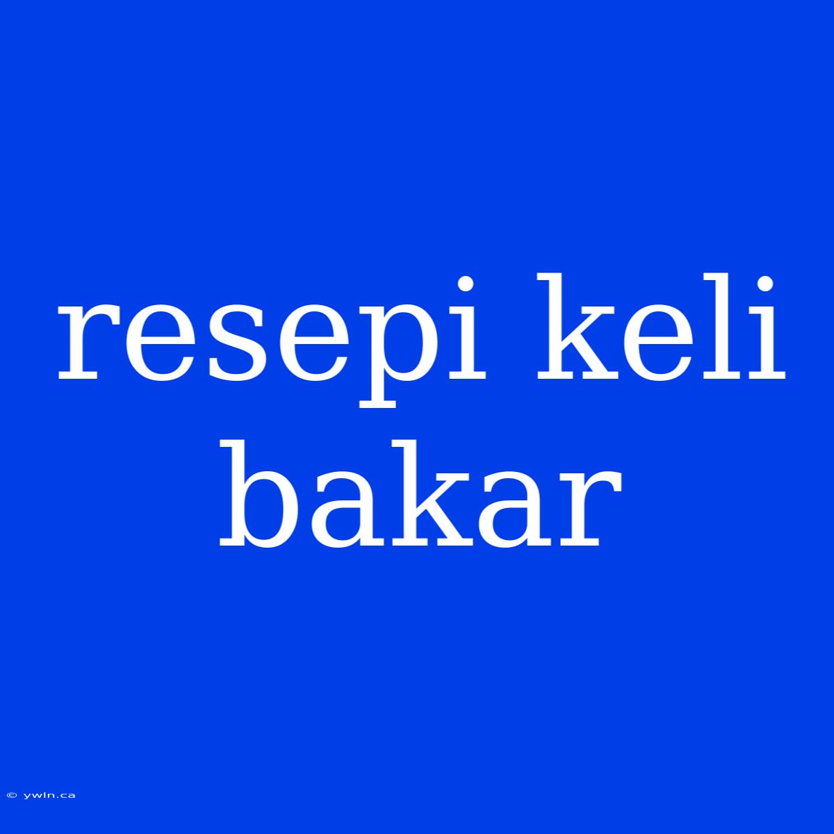 Resepi Keli Bakar