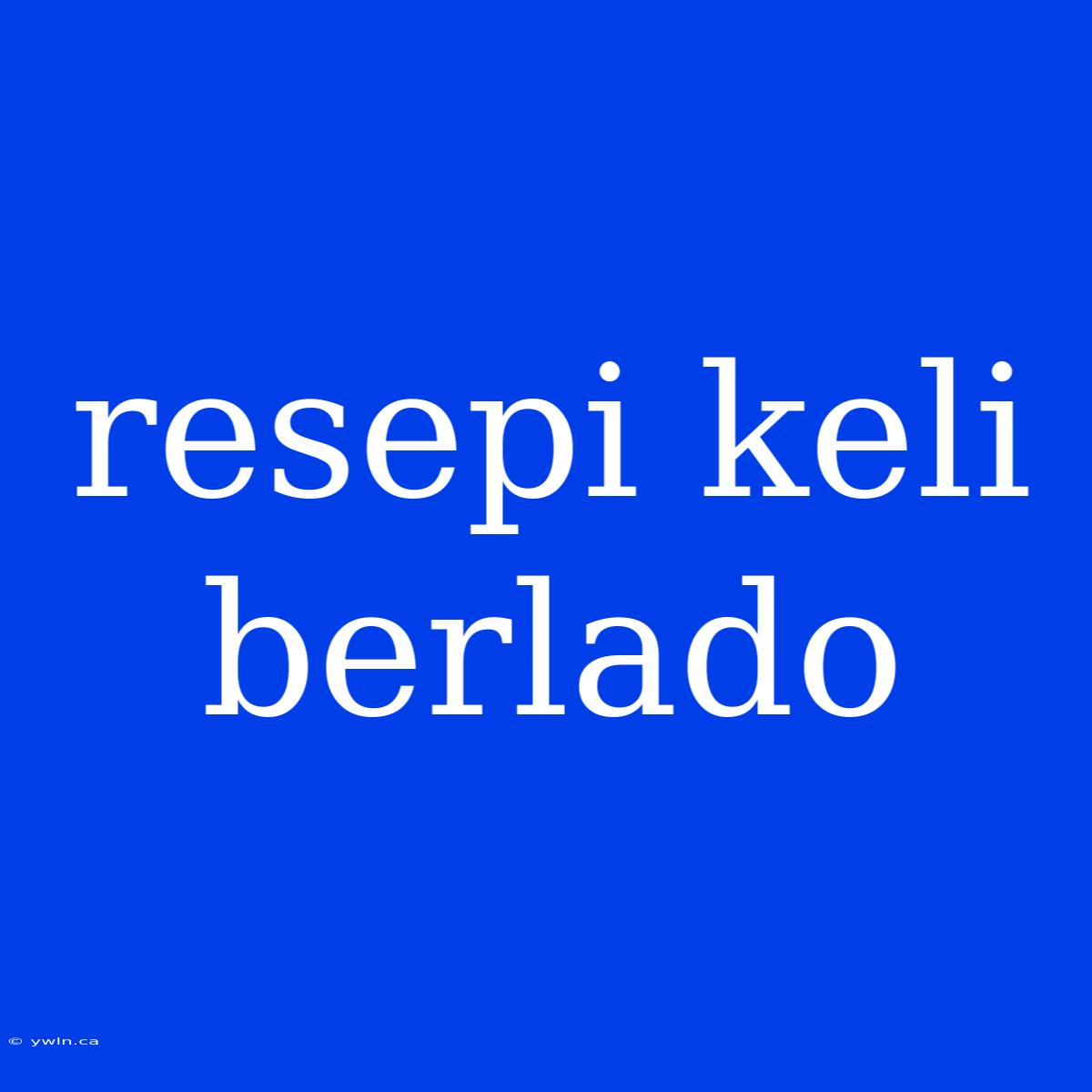 Resepi Keli Berlado