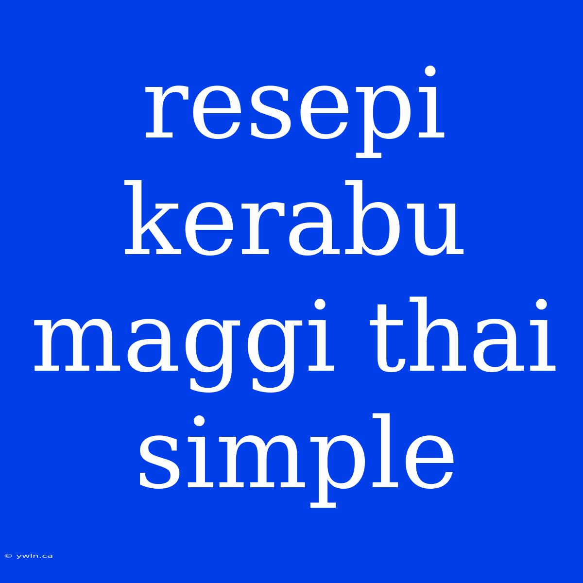 Resepi Kerabu Maggi Thai Simple