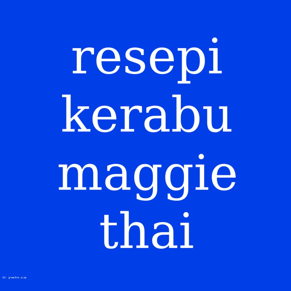 Resepi Kerabu Maggie Thai