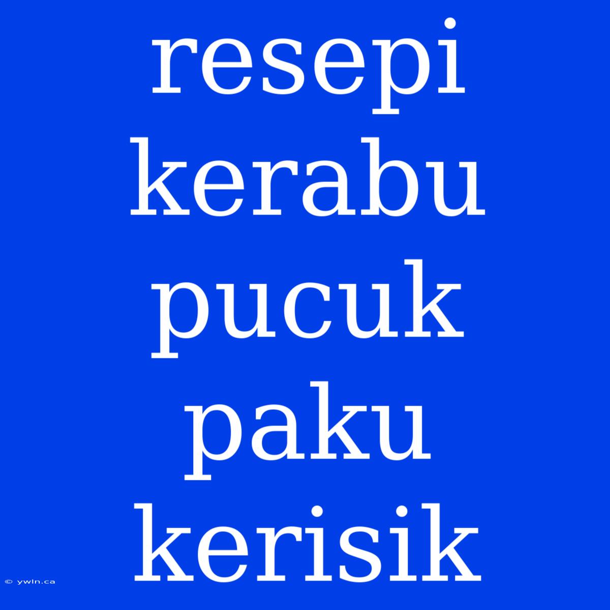 Resepi Kerabu Pucuk Paku Kerisik