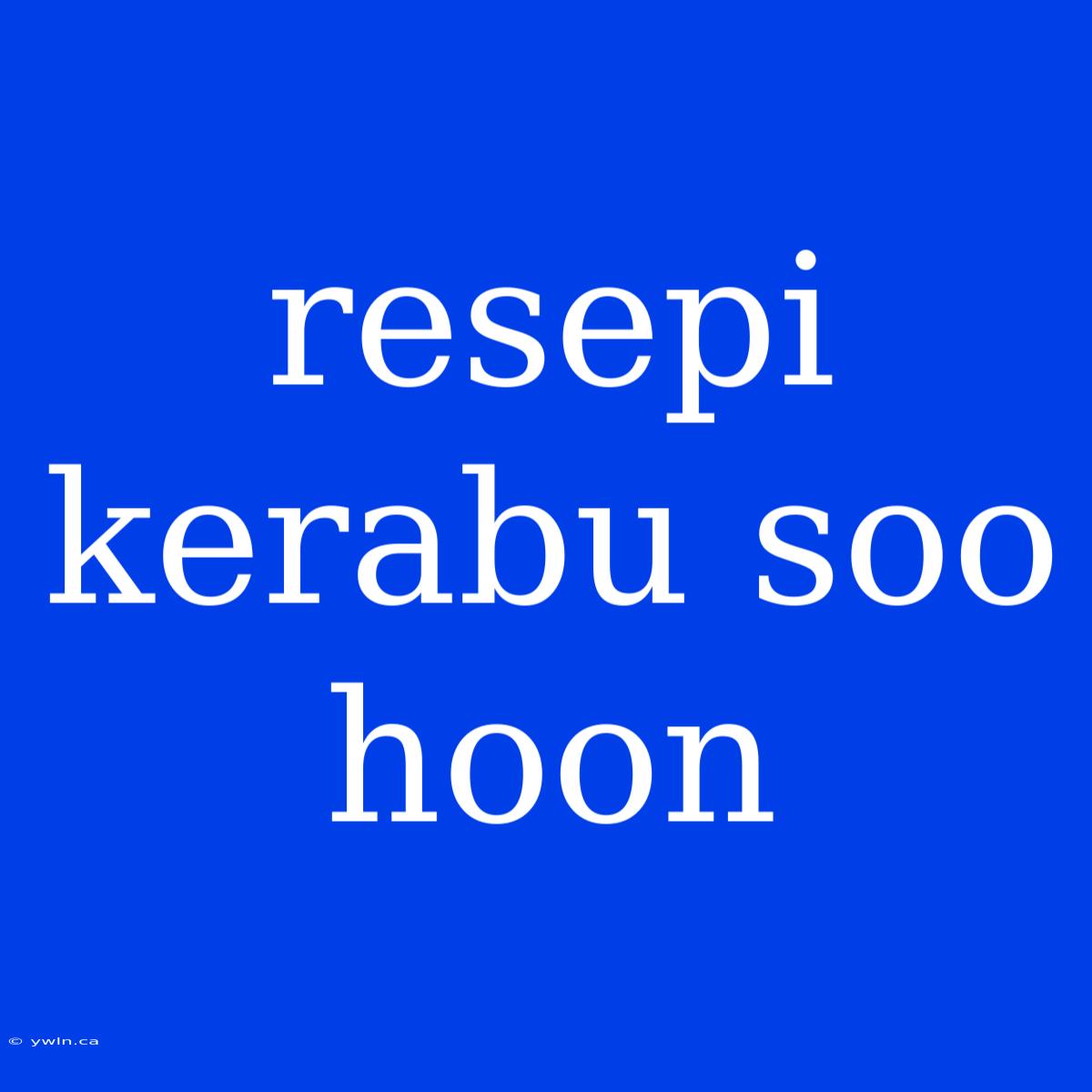 Resepi Kerabu Soo Hoon