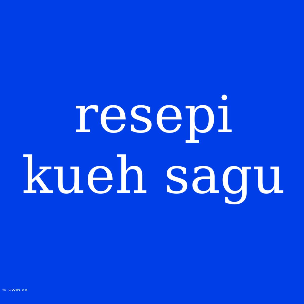 Resepi Kueh Sagu