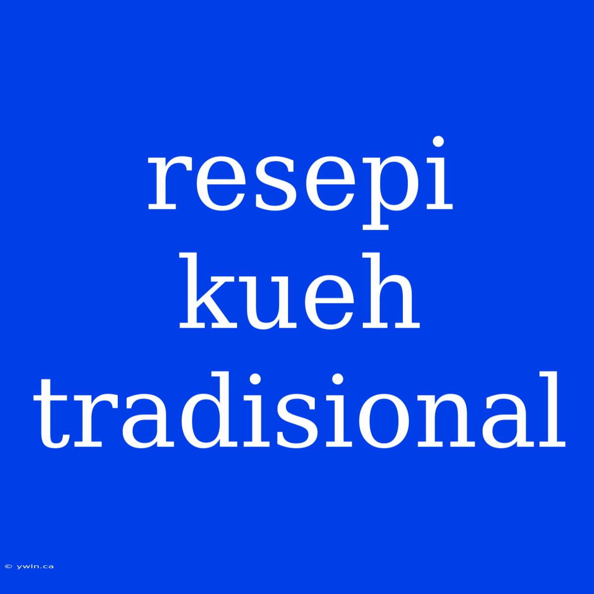 Resepi Kueh Tradisional