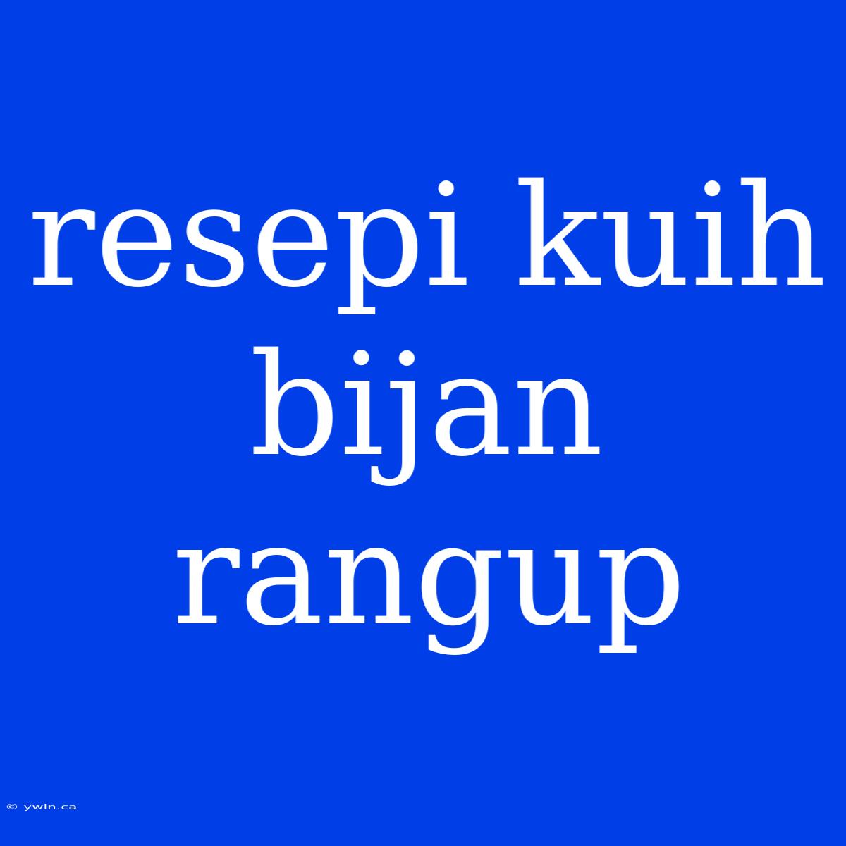 Resepi Kuih Bijan Rangup