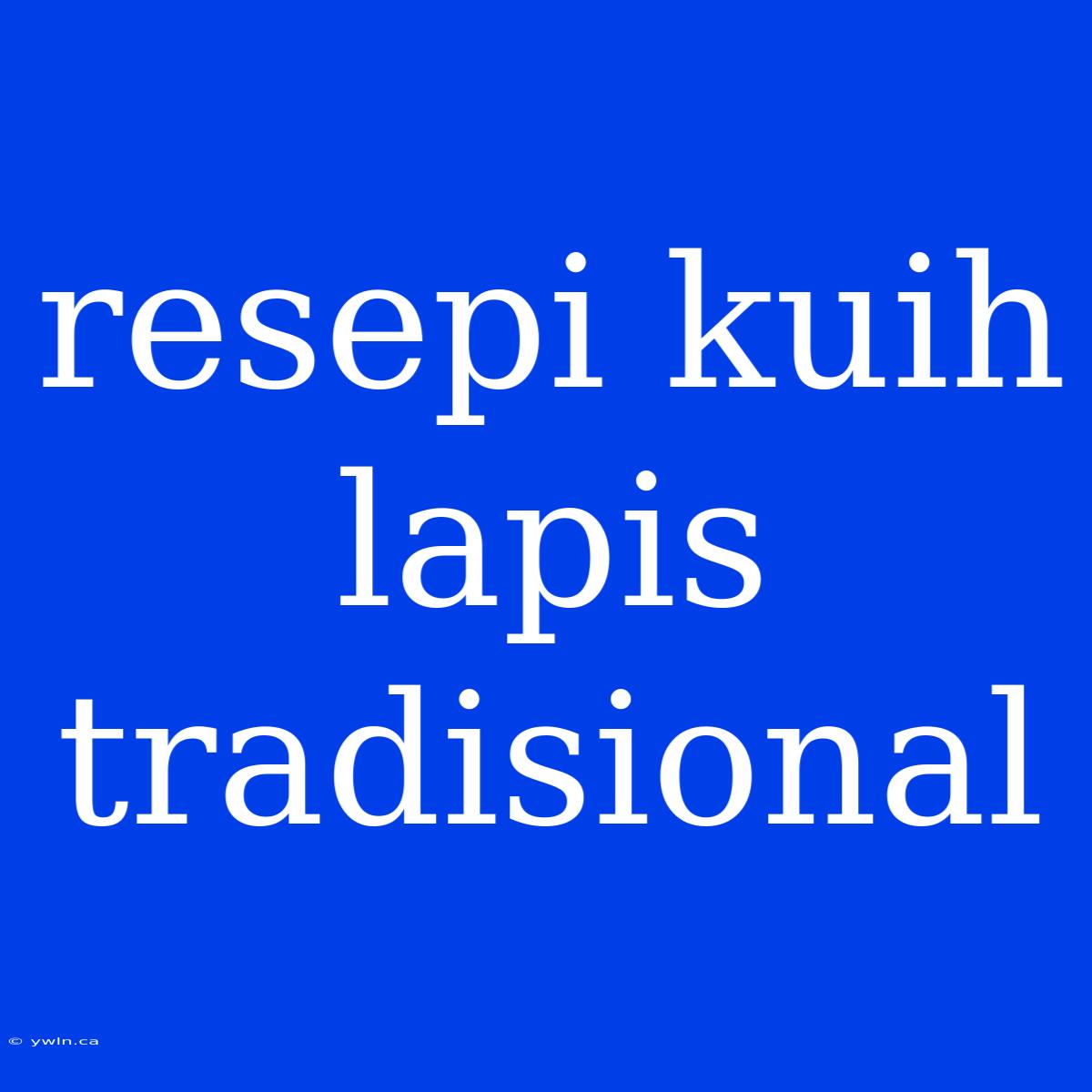 Resepi Kuih Lapis Tradisional