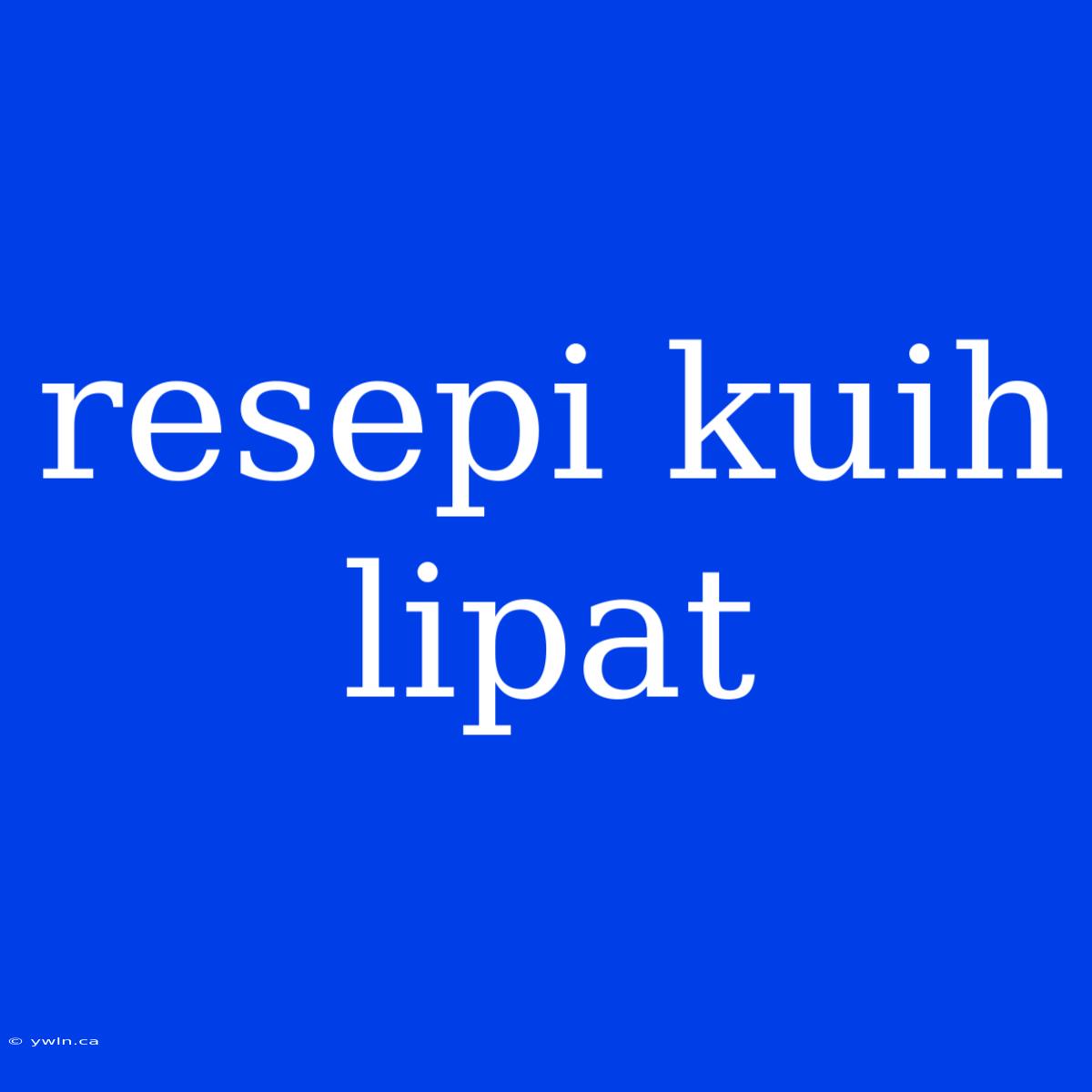 Resepi Kuih Lipat