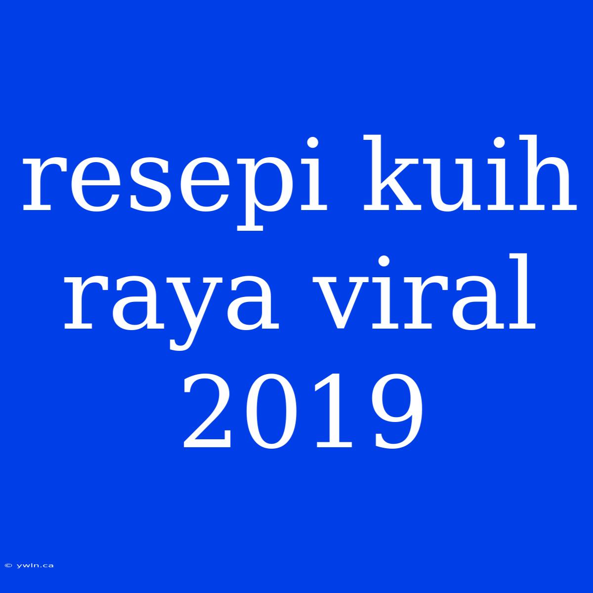 Resepi Kuih Raya Viral 2019