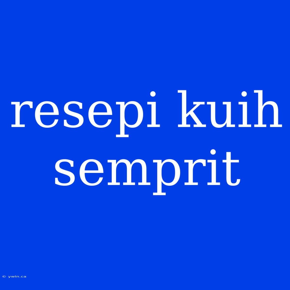 Resepi Kuih Semprit