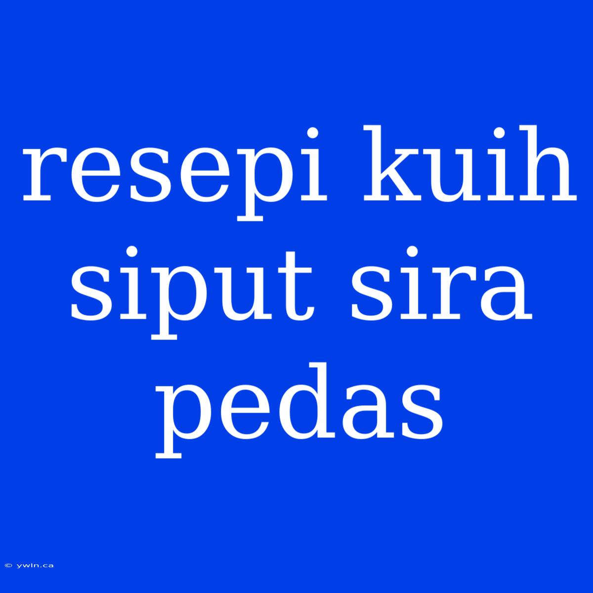 Resepi Kuih Siput Sira Pedas