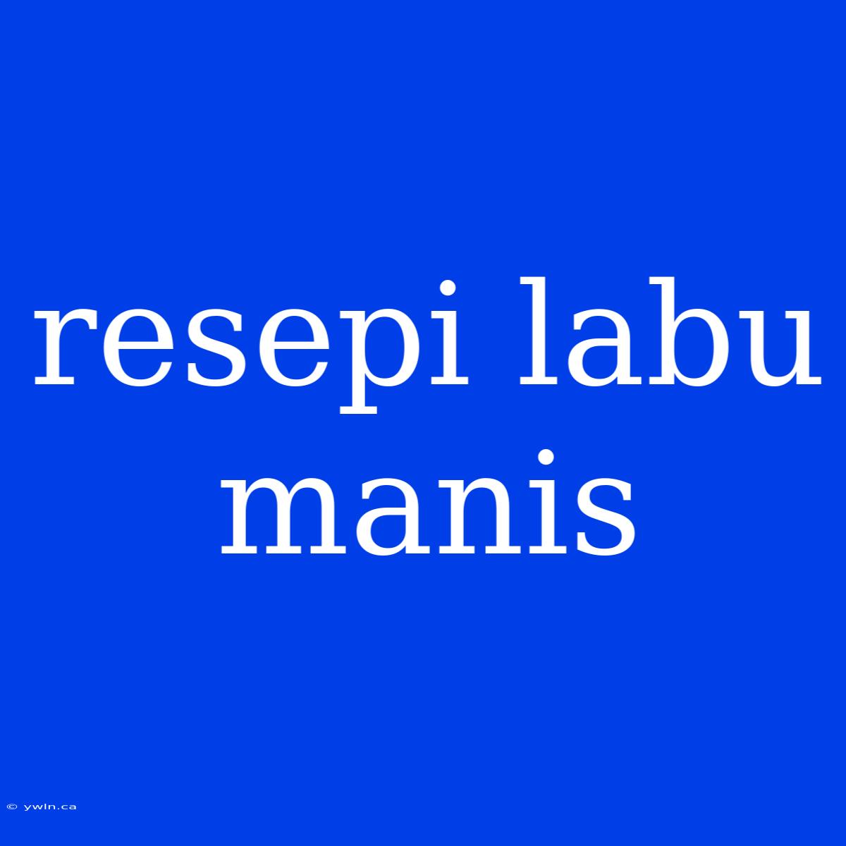 Resepi Labu Manis