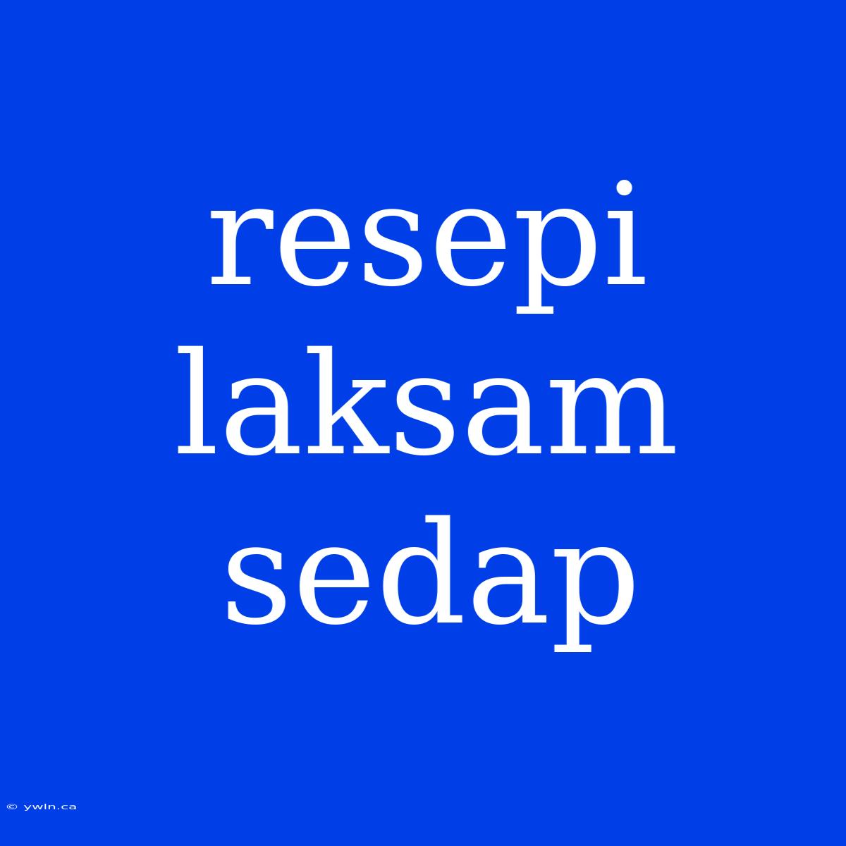 Resepi Laksam Sedap