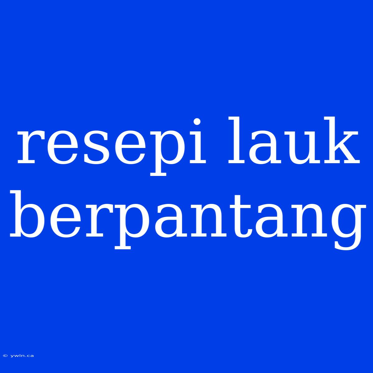 Resepi Lauk Berpantang