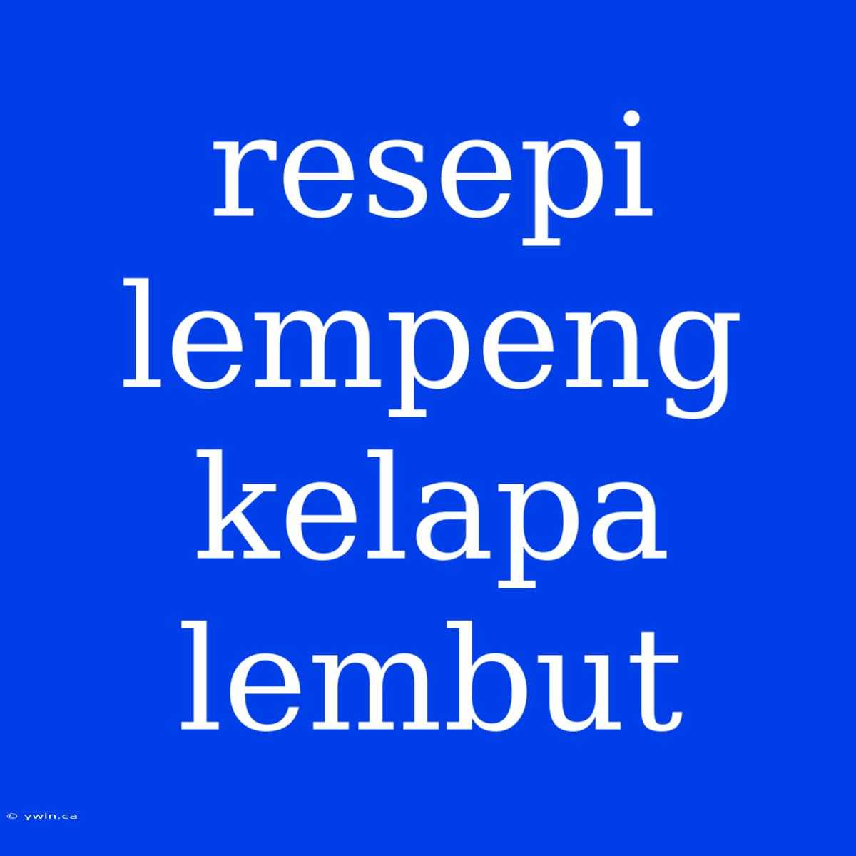 Resepi Lempeng Kelapa Lembut