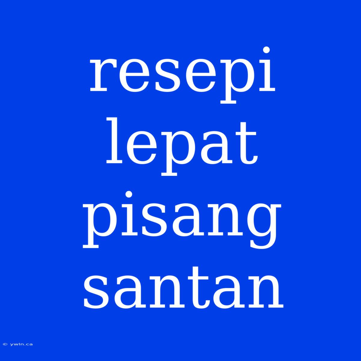 Resepi Lepat Pisang Santan