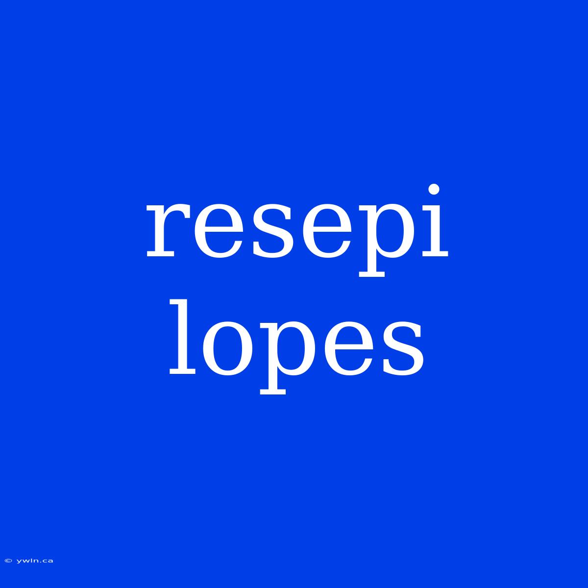 Resepi Lopes