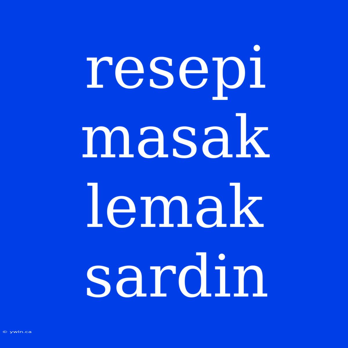 Resepi Masak Lemak Sardin