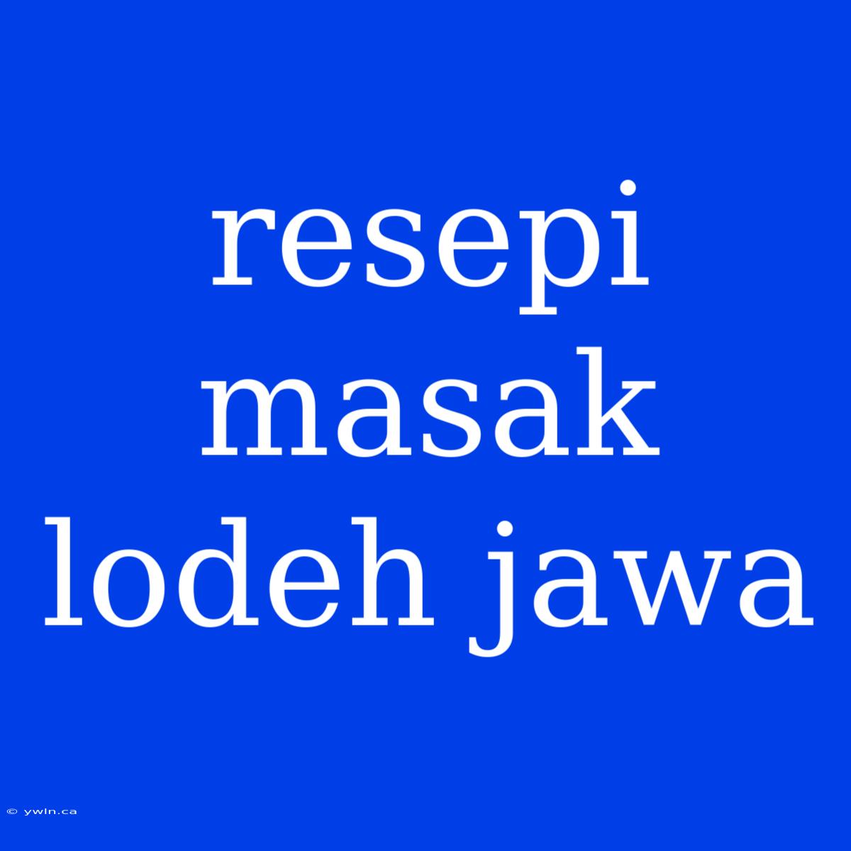 Resepi Masak Lodeh Jawa