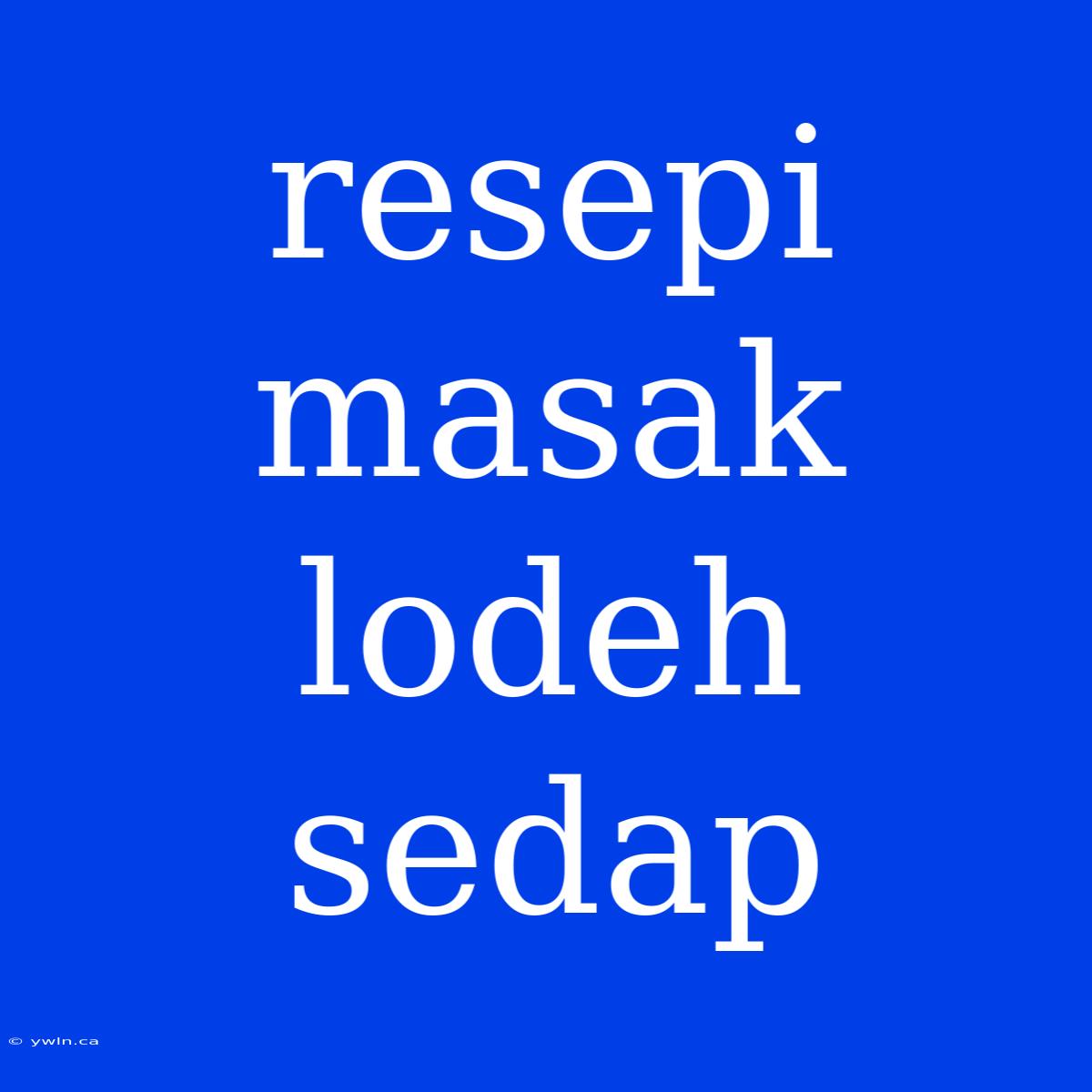 Resepi Masak Lodeh Sedap