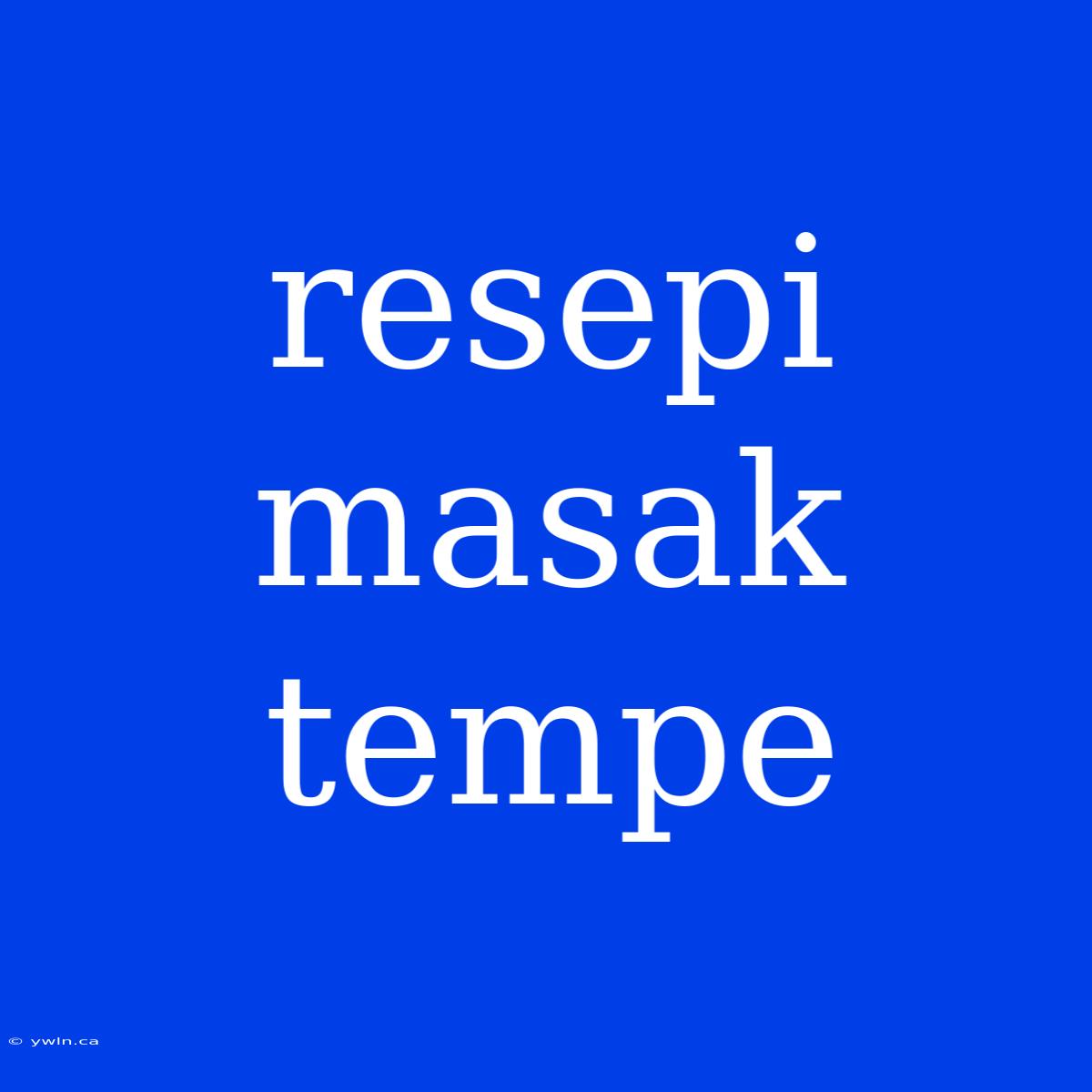 Resepi Masak Tempe