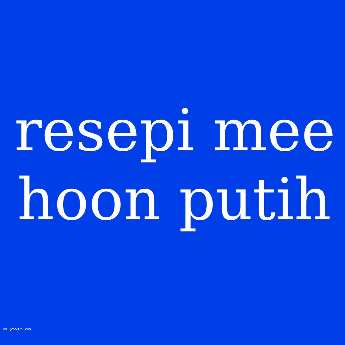 Resepi Mee Hoon Putih