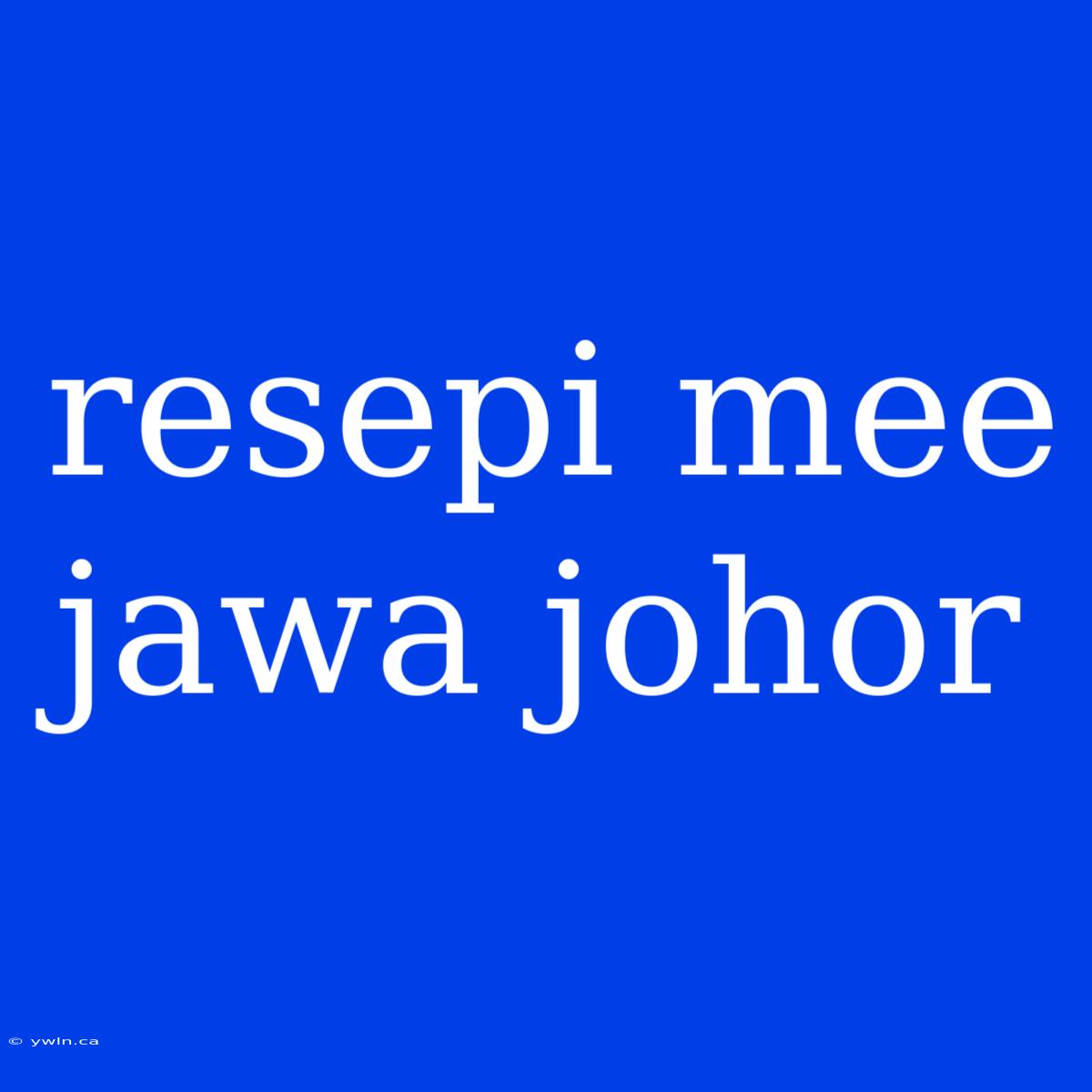 Resepi Mee Jawa Johor