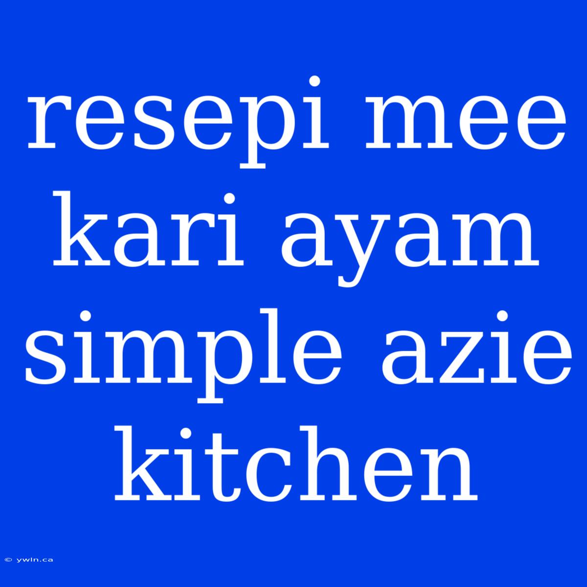 Resepi Mee Kari Ayam Simple Azie Kitchen