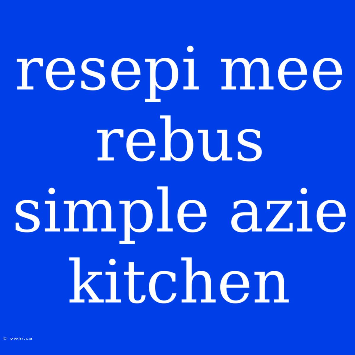 Resepi Mee Rebus Simple Azie Kitchen