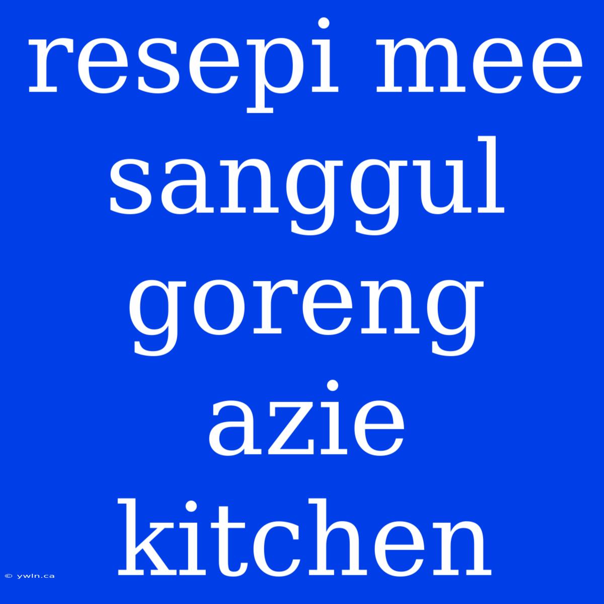 Resepi Mee Sanggul Goreng Azie Kitchen