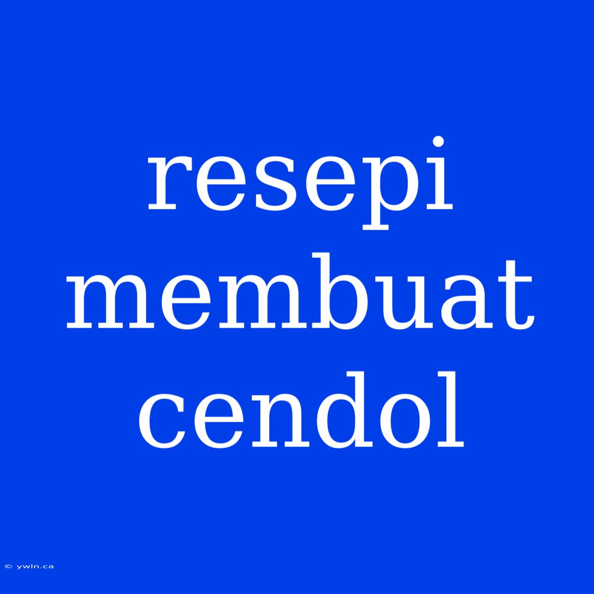 Resepi Membuat Cendol