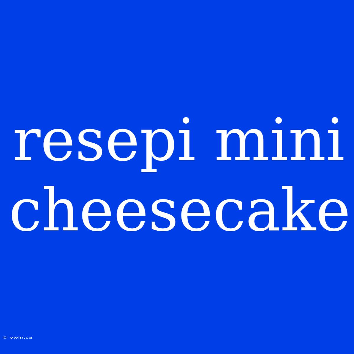 Resepi Mini Cheesecake