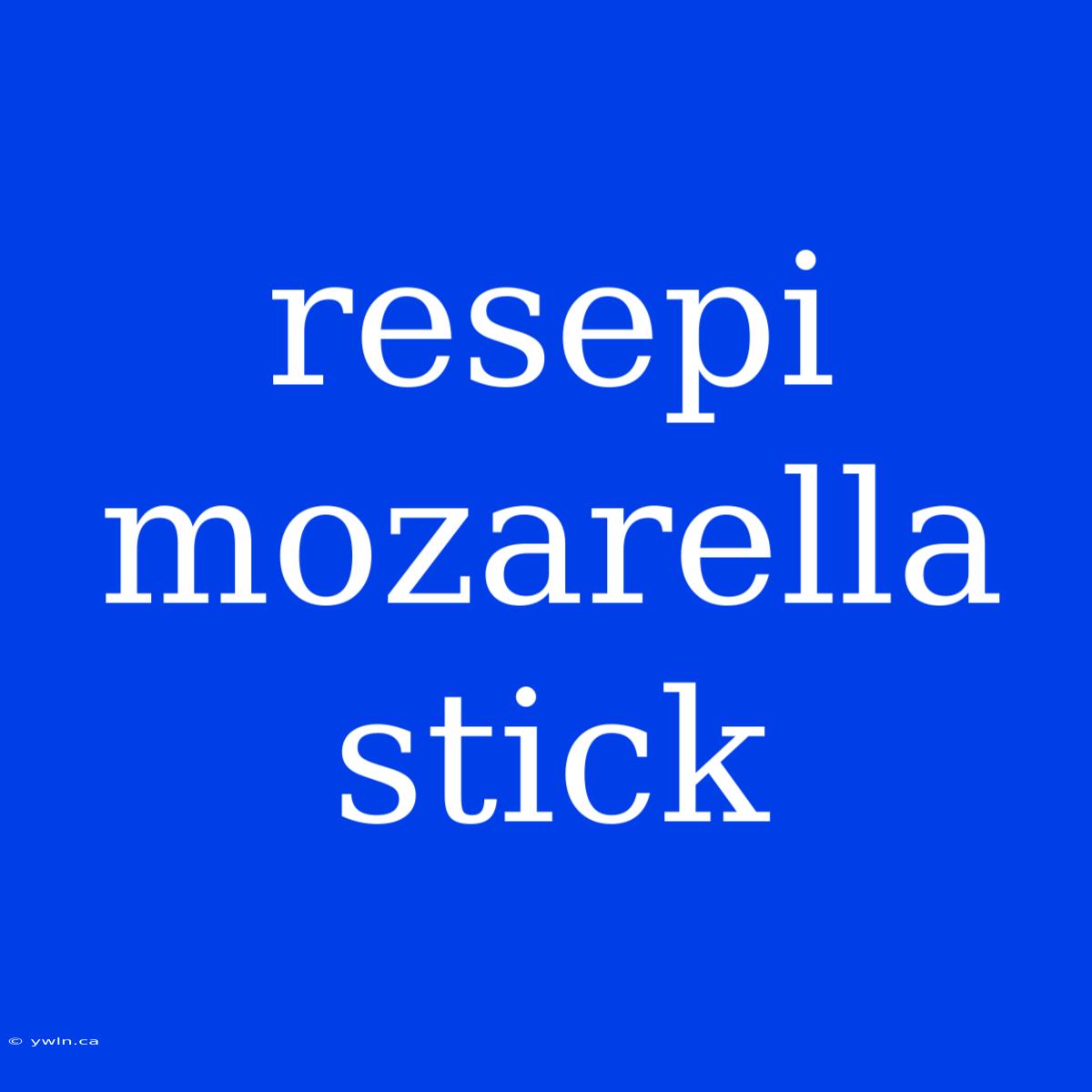 Resepi Mozarella Stick