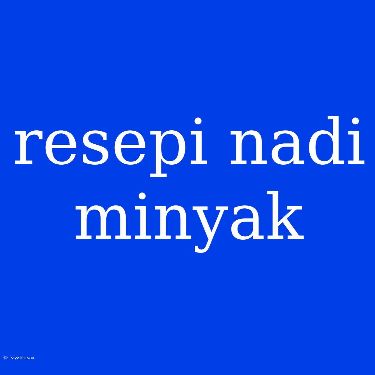 Resepi Nadi Minyak