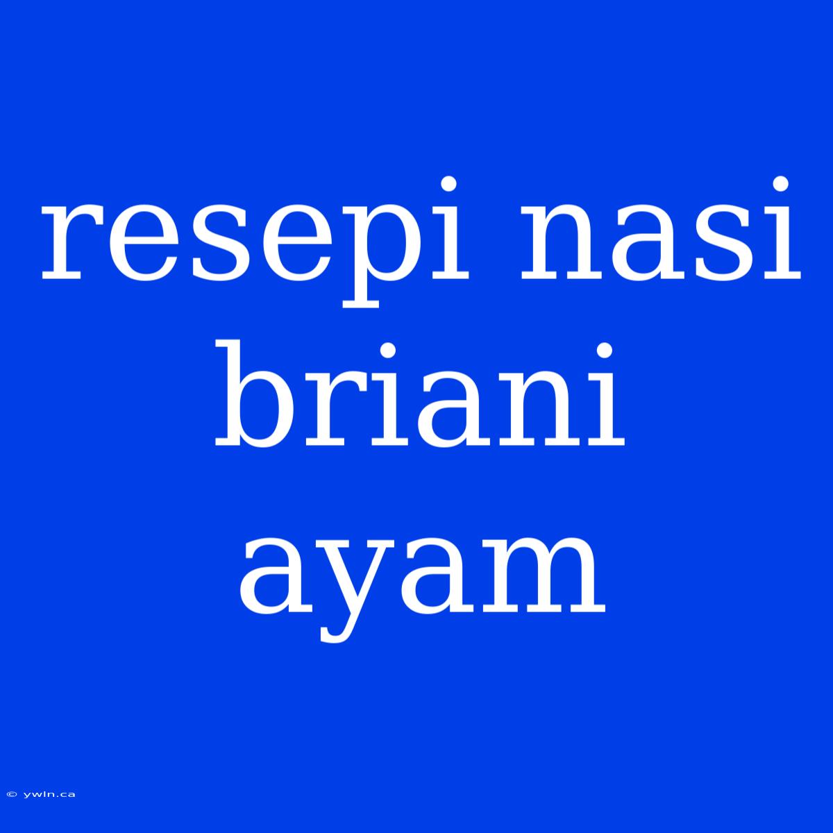 Resepi Nasi Briani Ayam