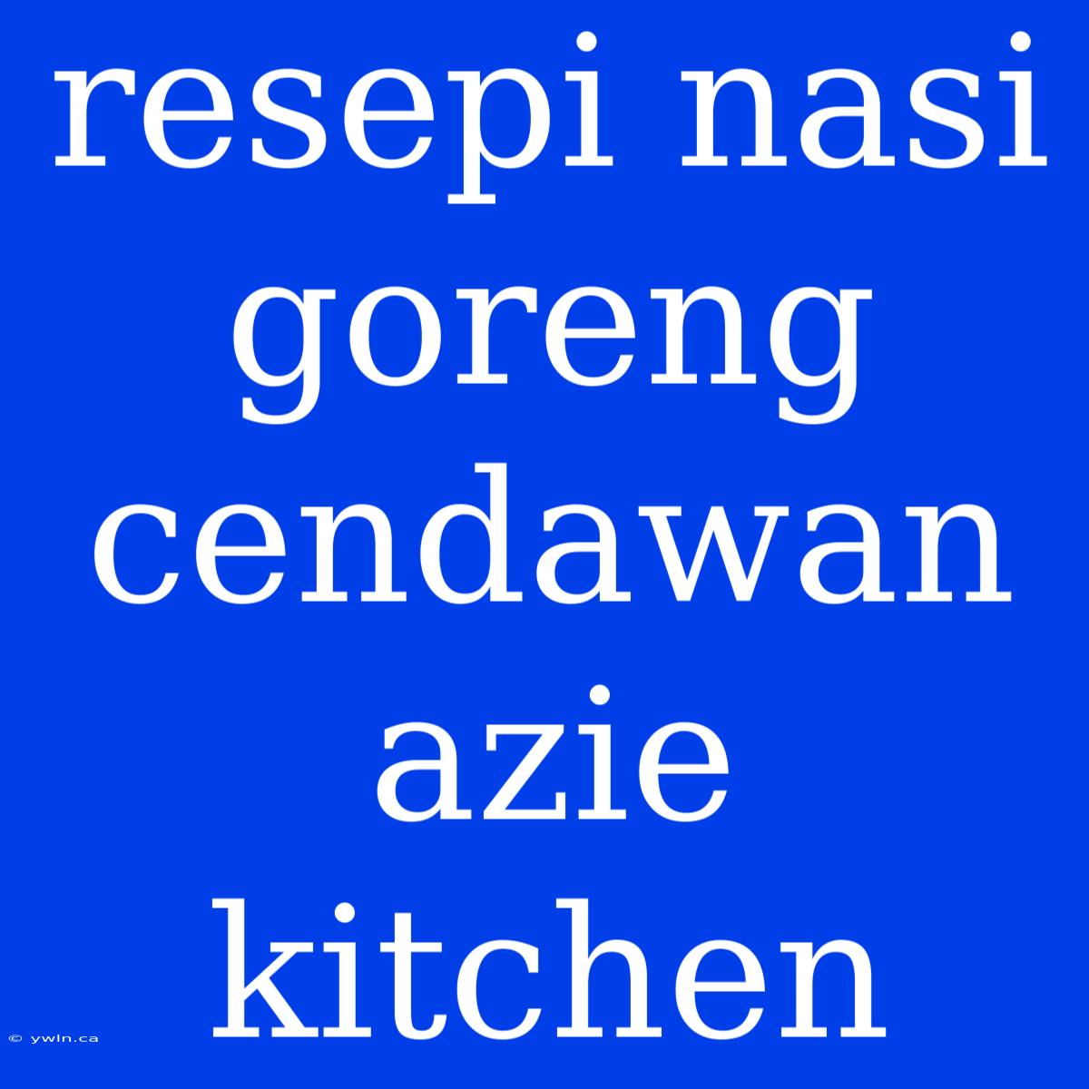 Resepi Nasi Goreng Cendawan Azie Kitchen