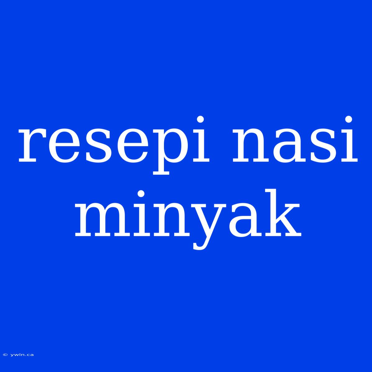 Resepi Nasi Minyak