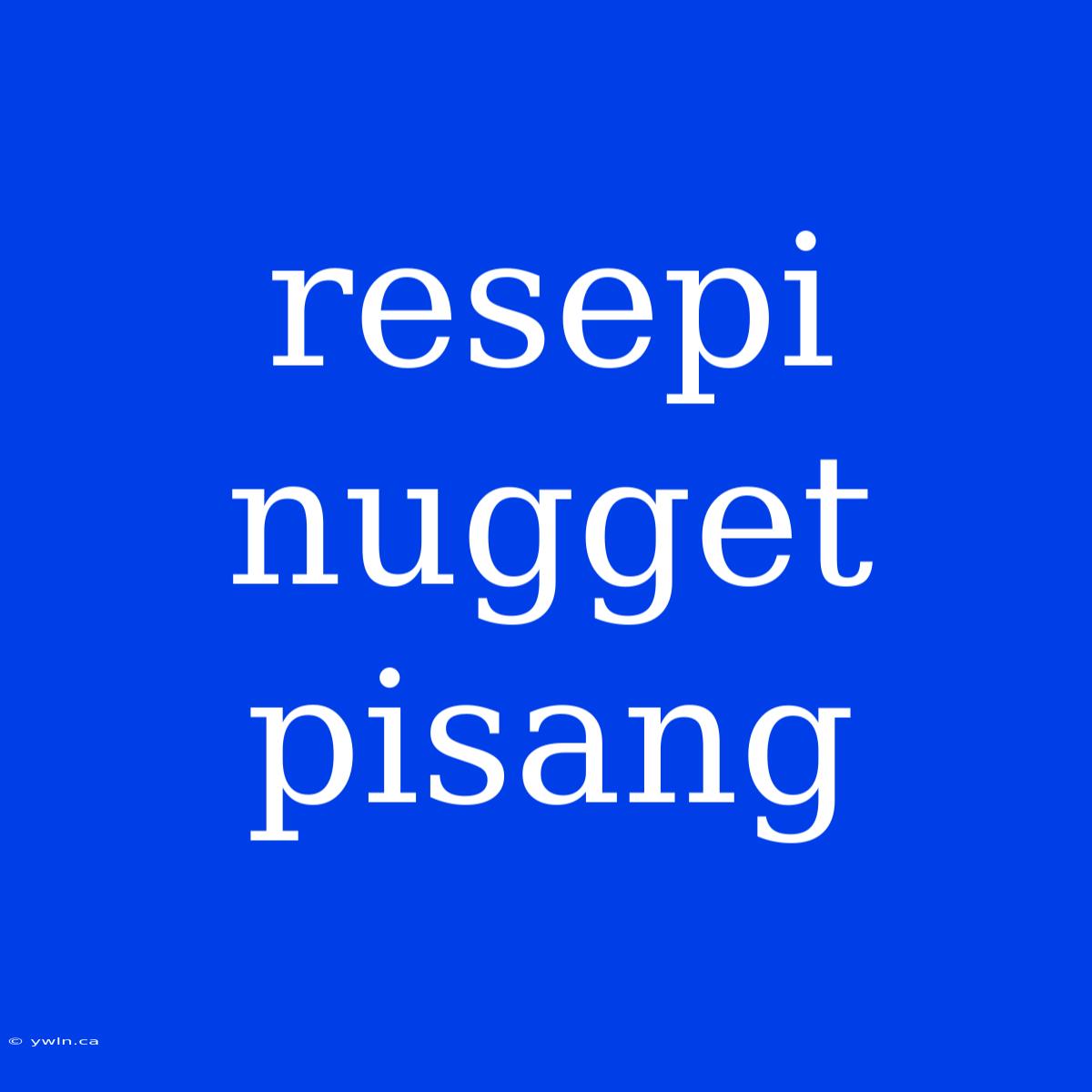 Resepi Nugget Pisang