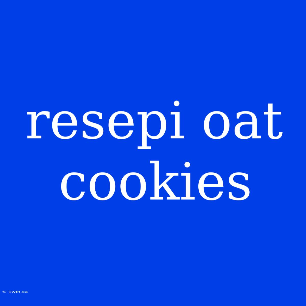 Resepi Oat Cookies