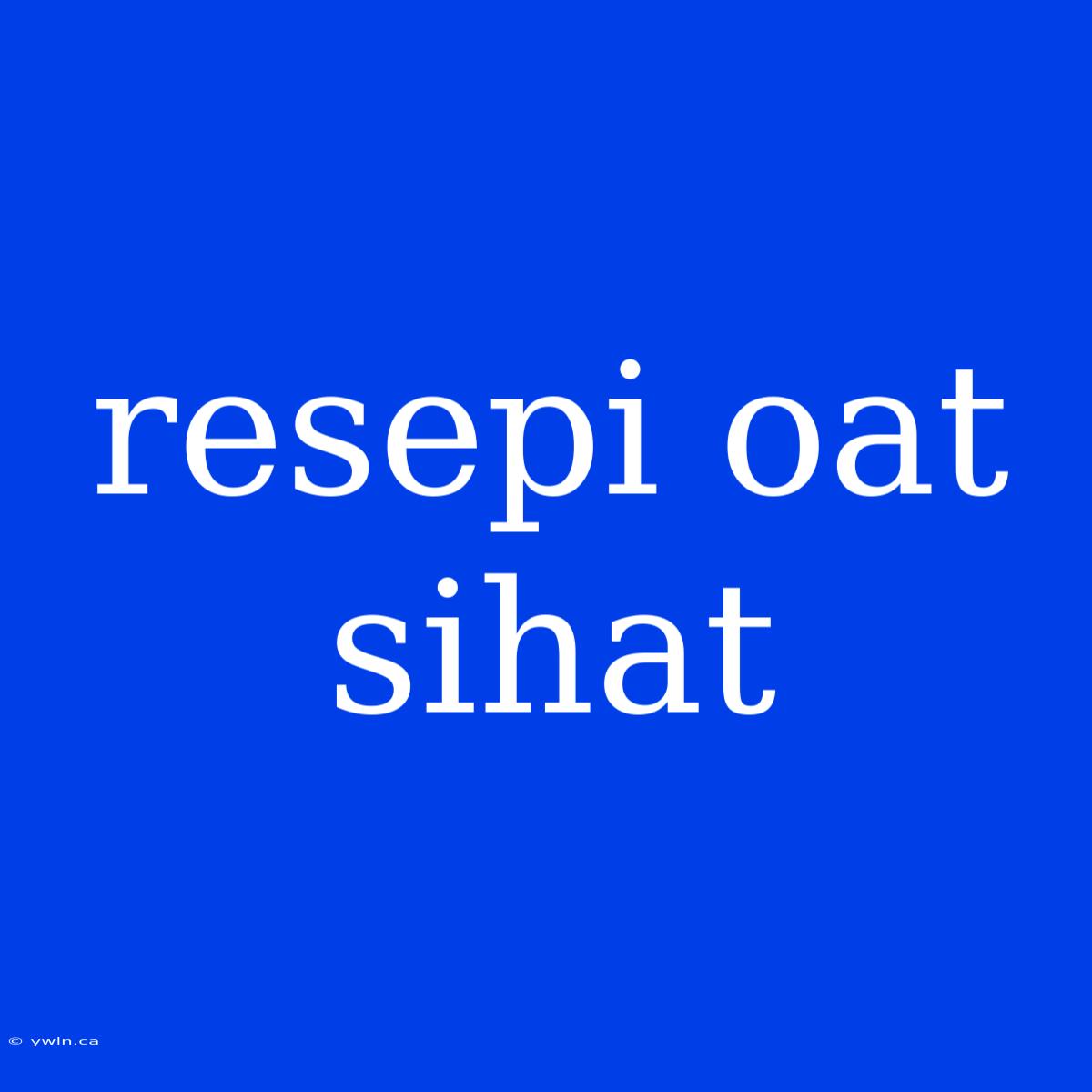 Resepi Oat Sihat