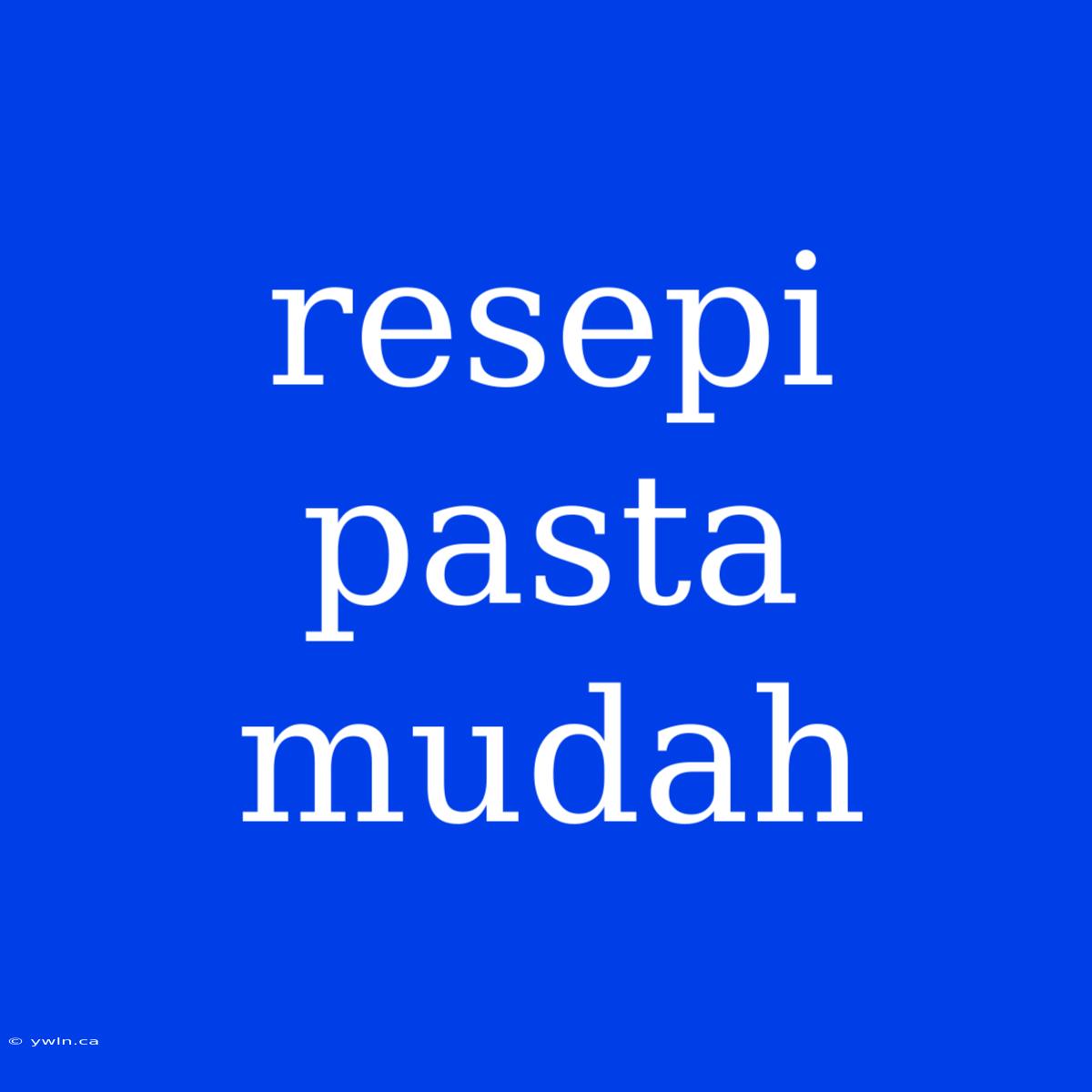 Resepi Pasta Mudah