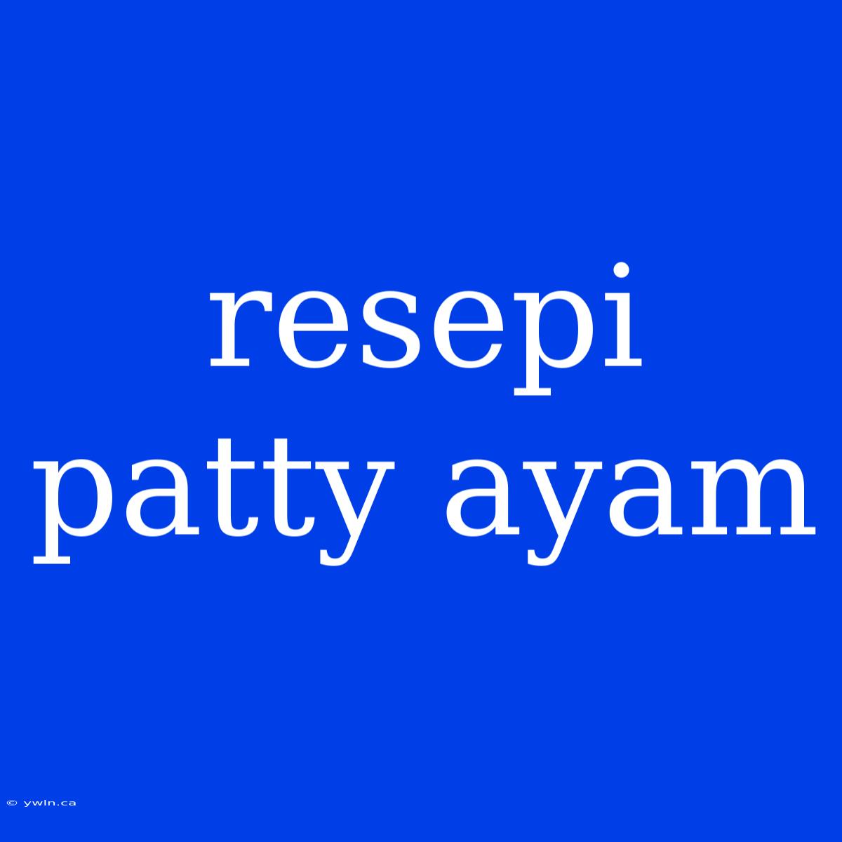 Resepi Patty Ayam