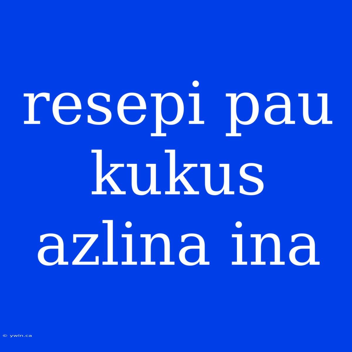 Resepi Pau Kukus Azlina Ina