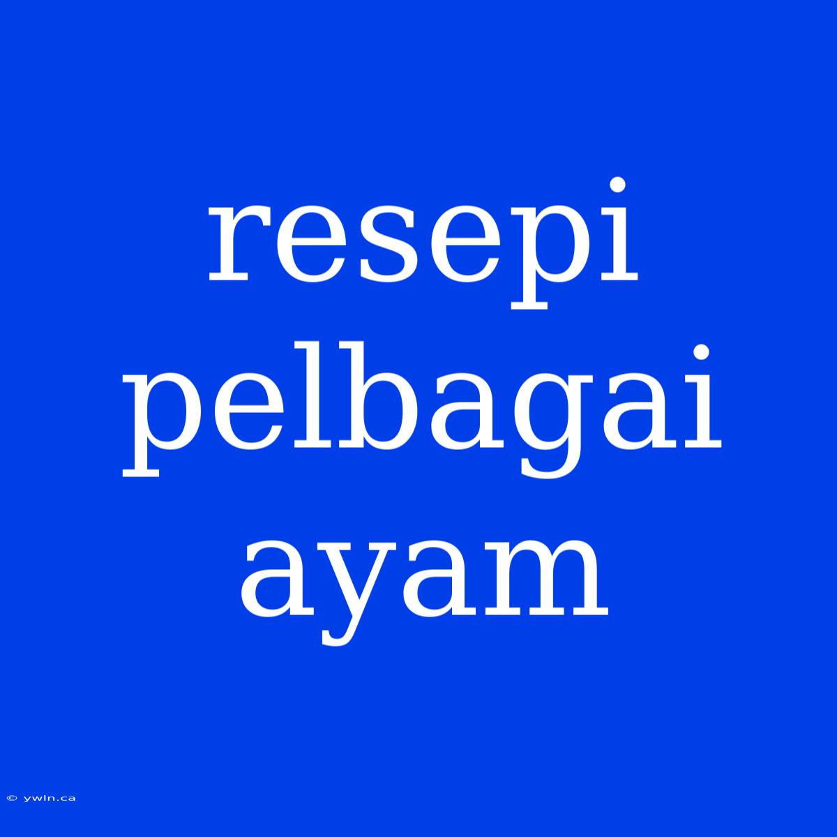 Resepi Pelbagai Ayam