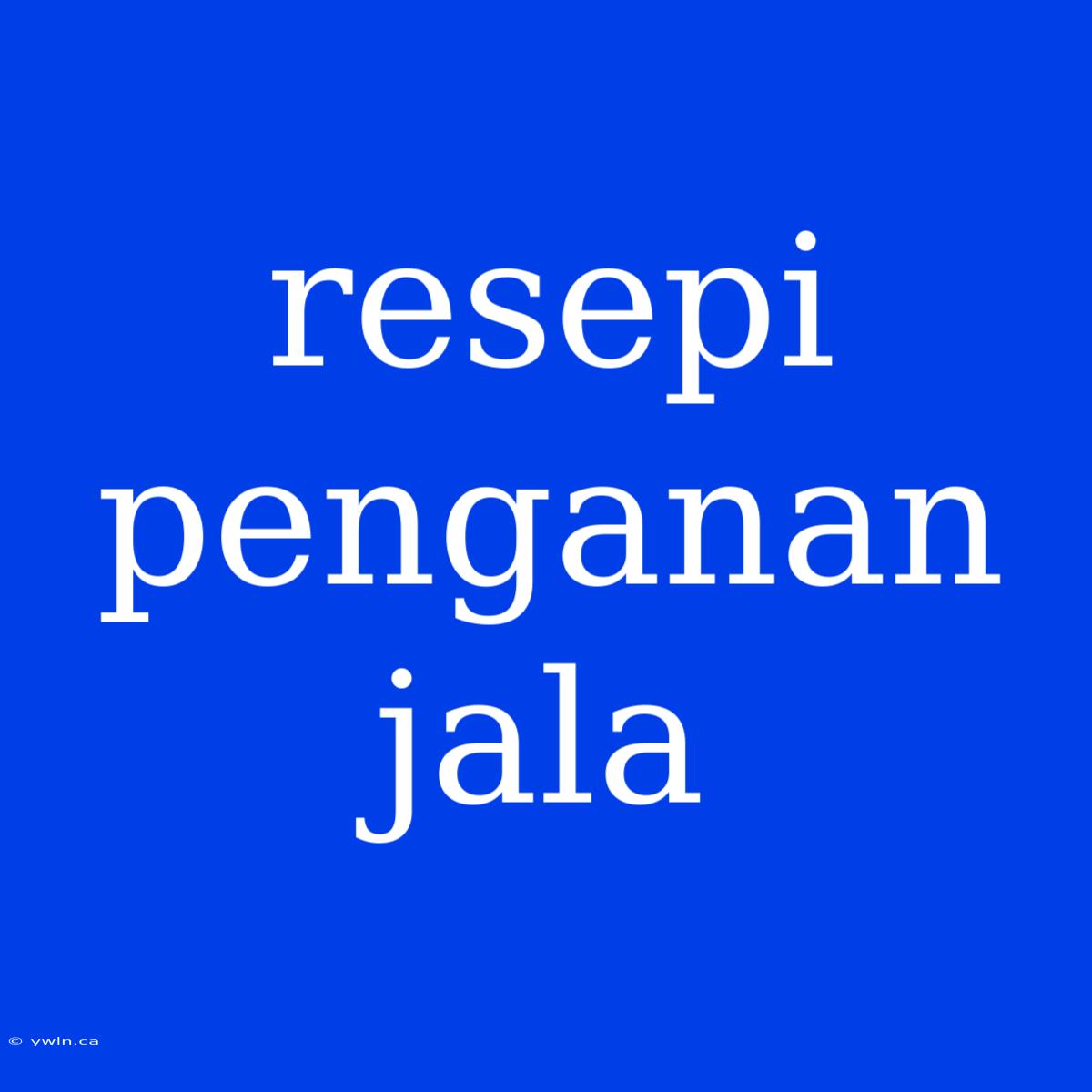 Resepi Penganan Jala