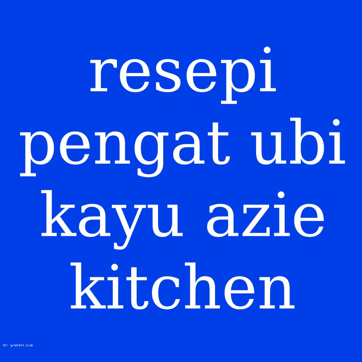 Resepi Pengat Ubi Kayu Azie Kitchen